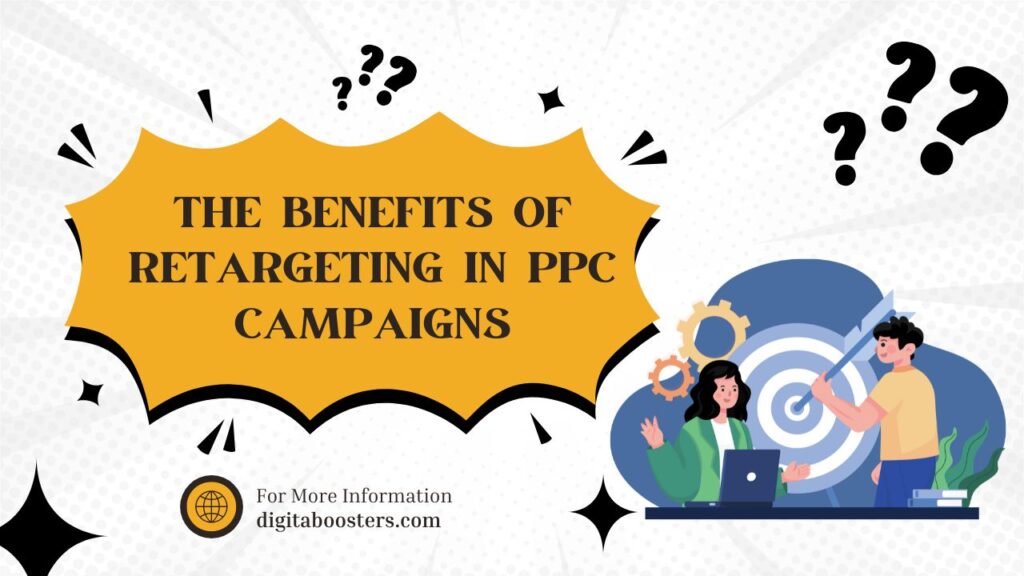 The Benefits of Retargeting in PPC Campaigns